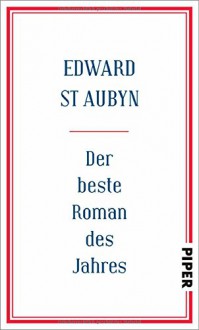 Der beste Roman des Jahres - Edward St Aubyn