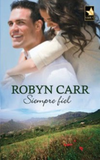 Siempre fiel - Robyn Carr