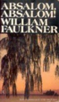 Absalom, Absalom! - William Faulkner