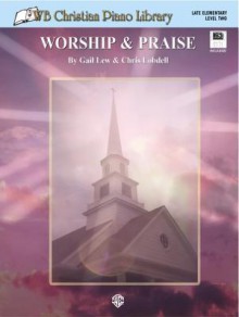 Worship & Praise (Wb Christian Piano Library) - Gail Lew