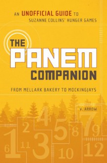 The Panem Companion: An Unofficial Guide to Suzanne Collins' Hunger Games, From Mellark Bakery to Mockingjays - V. Arrow