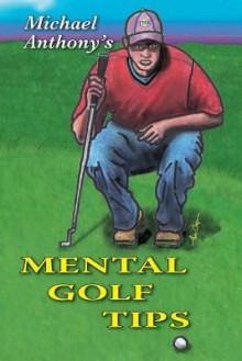 Michael Anthony's Mental Golf Tips - Michael Anthony