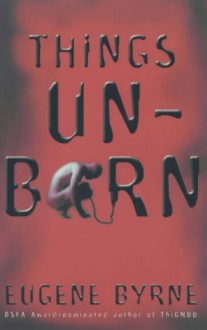 Things Unborn - Eugene Byrne