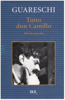 Tutto Don Camillo: Mondo Piccolo - Giovannino Guareschi