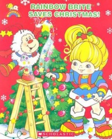 Rainbow Brite Saves Christmas - Justin Spelvin, Kora Oliver