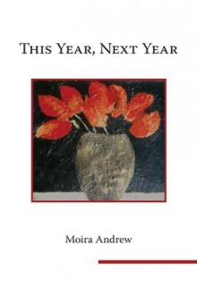 This Year, Next Year - Moira Andrew