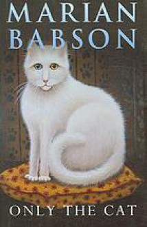 Only the Cat - Marian Babson