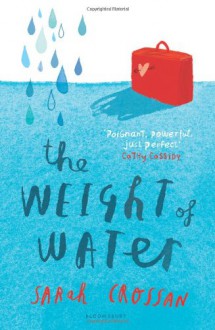 The Weight of Water - Sarah Crossan