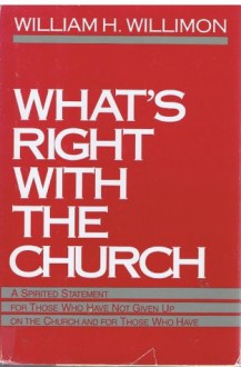 What's Right with the Church - William H. Willimon