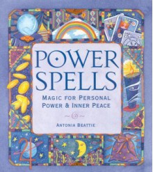 Power spells: Magic for personal power & inner peace - Antonia Beattie