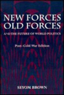 New Forces, Old Forces, and the Future of World Politics - Seyom Brown