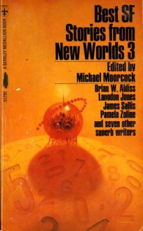 Best SF Stories from New Worlds 3 - Michael Moorcock, Charles Platt, Pamela Zoline, Keith Roberts, P.F. Woods, George MacBeth, James Colvin, James Sallis, Brian W. Aldiss, Langdon Jones, Peter Tate, George Collyn