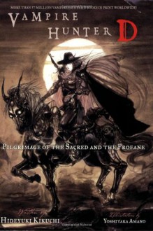 Vampire Hunter D Volume 06: Pilgrimage of the Sacred and the Profane - Hideyuki Kikuchi, Yoshitaka Amano