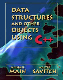 Data Structures and Other Objects Using C++ - Michael Main, Walter J. Savitch