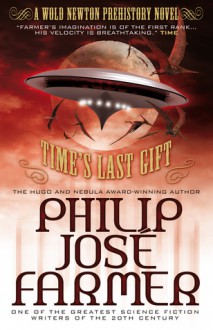 Time's Last Gift (Wold Newton Prehistory) - Philip José Farmer, Win Scott Eckert, Christopher Paul Carey