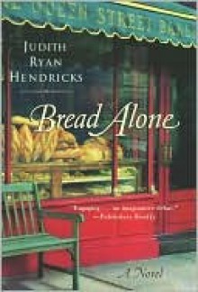 Bread Alone - Judi Hendricks