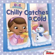 Chilly Catches a Cold (Doc McStuffins) - Sheila Sweeny Higginson