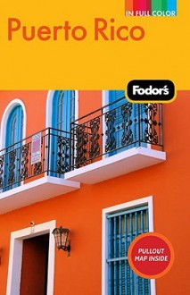 Fodor's Puerto Rico, 6th Edition - Eric B. Wechter, Fodor's Travel Publications Inc.