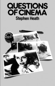 Questions of Cinema - Stephen Heath