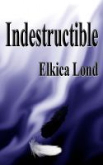 Indestructible - Elkica Lond