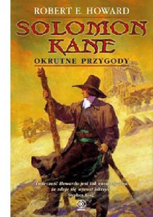 Solomon Kane. Okrutne przygody - Robert Ervin Howard