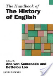 The Handbook of the History of English - Ans Kemenade, Bettelou Los