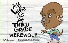 My Life as a Third Grade Werewolf - Carole Marsh