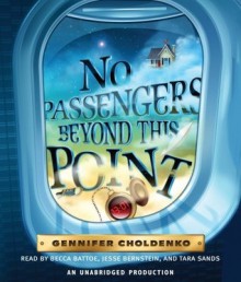 No Passengers Beyond This Point - Gennifer Choldenko, Becca Battoe, Jesse Bernstein, Tara Sands