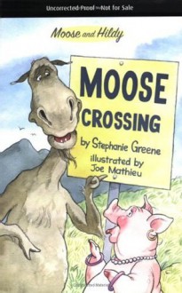 Moose Crossing (Moose and Hildy) - Stephanie Greene, Joe Mathieu