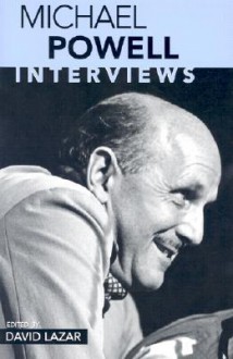 Michael Powell: Interviews (Conversations with Filmmakers) - Michael Powell, David Lazar, Olivier Assayas, Raymond Durgnat, Todd McCarthy, Bertrand Tavernier, Ian Christie, William K. Everson, Peter von Bagh, Roland Lacourbe