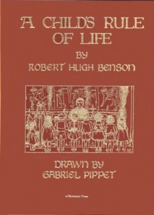 Child's Rule of Life - Robert Hugh Benson, Gabriel Pippet