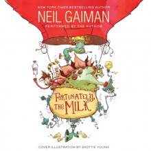 Fortunately, the Milk (audiobook) - Neil Gaiman