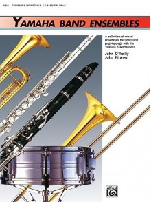 Yamaha Band Ensembles, Bk 1: Trombone, Baritone B.C., Bassoon - John Kinyon, John O'Reilly, Yamaha Musical Productions Staff