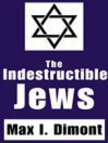 Indestructible Jews - Max I. Dimont