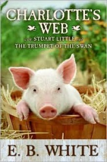 Charlotte's Web with Stuart Little and The Trumpet of the Swan - E.B. White