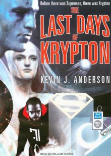 The Last Days of Krypton - Kevin J. Anderson, William Dufris