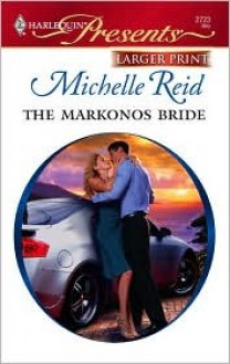 The Markonos Bride (Greek Tycoons) (Harlequin Presents, #2723) - Michelle Reid