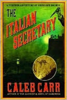 The Italian Secretary: A Further Adventure Of Sherlock Holmes - Caleb Carr