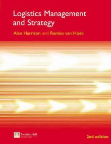 Logistics Management And Strategy - Alan Harrison