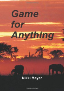 Game for Anything - Nikki Meyer