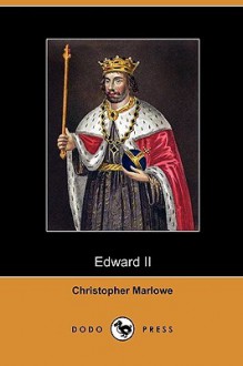 Edward II (Dodo Press) - Christopher Marlowe