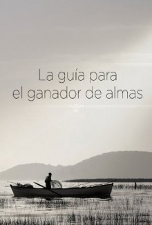 La guía para el ganador de almas (Spanish Edition) - Thomas Nelson Publishers