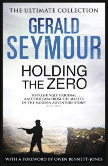 Holding The Zero - Gerald Seymour