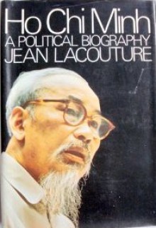 Ho Chi Minh: A Political Biography - Jean Lacouture, Peter Wiles