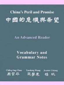 China's Peril And Promise: An Advanced Reader: Vocabulary And Grammar Notes - Chih-p'ing Chou, Xuedong Wang, Joanne Chiang