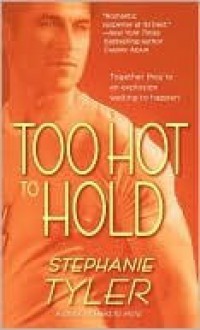 Too Hot to Hold - Stephanie Tyler