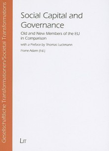 Social Capital and Governance: Old and New Members of the EU in Comparison - Frane Adam, Thomas Luckmann