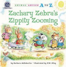 Zachary Zebra's Zippity Zooming - Barbara deRubertis