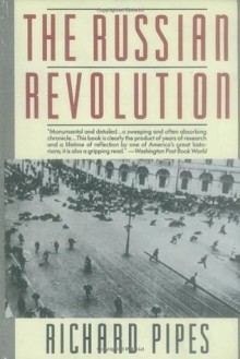 The Russian Revolution - Richard Pipes