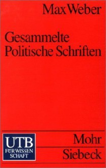 Gesammelte Politische Schriften - Max Weber